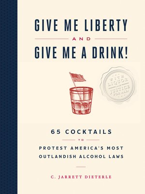cover image of Give Me Liberty and Give Me a Drink!